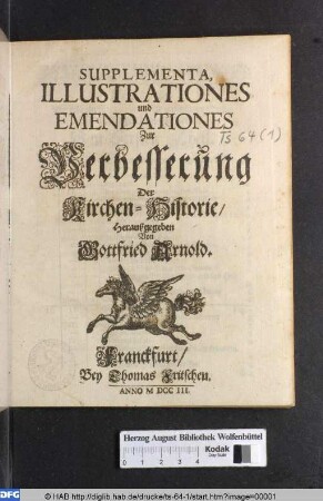 Supplementa, Illustrationes und Emendationes Zur Verbesserung Der Kirchen-Historie