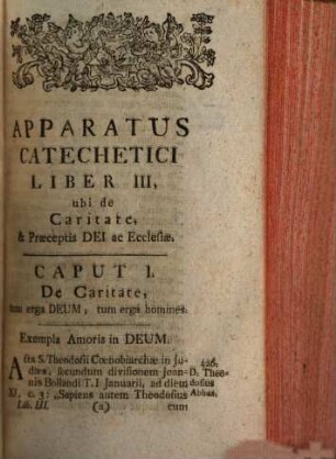 Apparatus Catecheticus : Libri VI Quibus Historiae 1500 Continentur. 3, De Caritate Et Praeceptis Dei Ac Ecclesiae