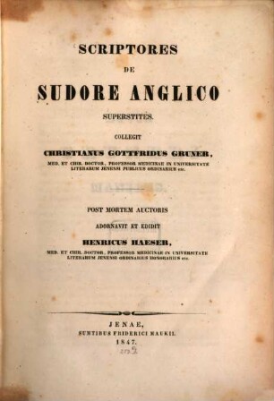 Scriptores de sudore Anglico superstites : Collegit Chr. Gottfr. Gruner. Post mortem auctoris adornavit et edidit Henr. Haeser