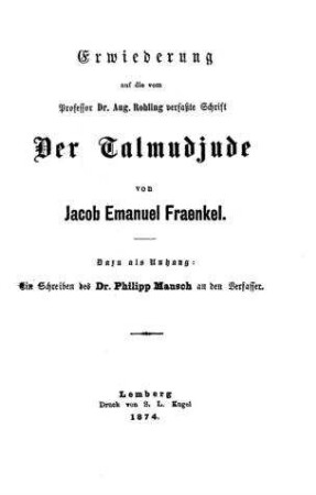 Erwiederung auf die vom Professor Dr. Aug. Rohling verfaßte Schrift der Talmudjude / von Jacob Emanuel Fraenkel