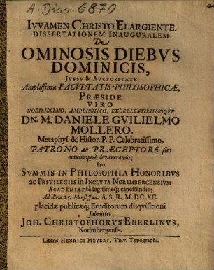 Dissertationem Inauguralem De Ominosis Diebvs Dominicis, Praeside ... Daniele Gvilielmo Mollero, ... Eruditorum disqvisitioni submittet Joh. Christophorvs Eberlinvs, Norimbergensis