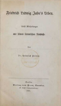 Friedrich Ludwig Jahns Leben : nebst Mittheilungen aus seinem literarischen Nachlasse