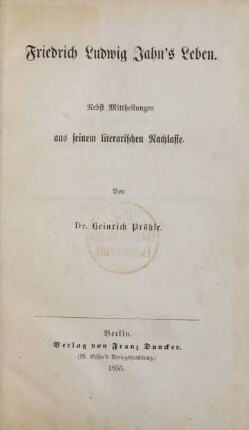 Friedrich Ludwig Jahns Leben : nebst Mittheilungen aus seinem literarischen Nachlasse