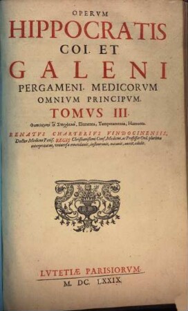 Hippocratis Coi, Et Claudii Galeni Pergameni Archiatrōn Opera, Tomvs III.. Phisiologika ta Stoicheiaka, Elementa, Temperamenta, Humores