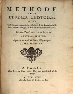 Méthode Pour Etudier L'Histoire : Avec Un Catalogue des principaux Historiens, & des Remarques sur la bonté de leurs Ouvrages, & sur la choix des meilleures Éditions, 1