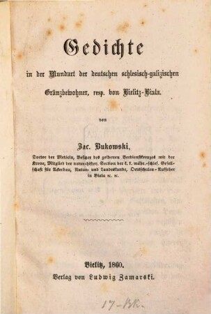 Gedichte in der Mundart der deutschen schlesisch-galizischen Gränzbewohner, resp. von Bielitz-Biala