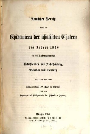 Amtlicher Bericht über die Epidemieen der asiatischen Cholera des Jahres 1866 in den Regierungsbezirken Unterfranken und Aschaffenburg, Schwaben und Neuburg