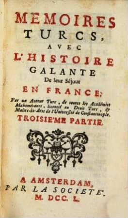Memoires Turcs : Avec L'Histoire Galante De leur Séjour En France, 3