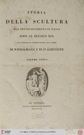 Band 3: Storia della scultura dal suo risorgimento in Italia sino al secolo di Napoleone per servire di continuazione alle opere di Winckelmann e di d'Agincourt