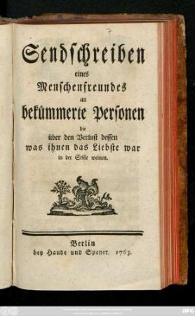 Sendschreiben eines Menschenfreundes an bekümmerte Personen die über den Verlust dessen was ihnen das Liebste war in der Stille weinen