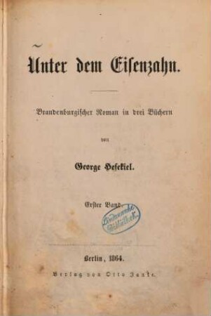 Unter dem Eisenzahn : Brandenburgischer Roman in drei Büchern von George Hesekiel. 1