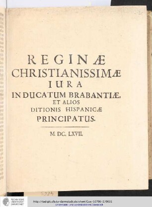 Reginæ Christianissimæ Iura In Ducatum Brabantiæ, Et Alios Ditionis Hispanicæ Principatus