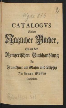 Catalogvs Einiger Nützlicher Bücher, So in der Rengerischen Buchhandlung Zu Franckfurt am Mayn und Leipzig In denen Messen Zu finden