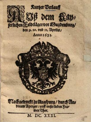 Kurtzer Verlauff Auß dem Kayserlichen Feldtläger vor Magdenburg, den 9. 10. vnd 11. Aprilis, Anno 1631