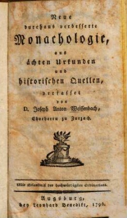 Neue durchaus verbesserte Monachologie : aus ächten Urkunden und historischen Quellen