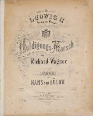 Huldigungs-Marsch : seiner Maj. Ludwig II. König von Bayern