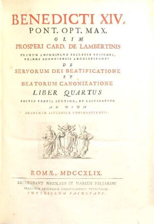 SS. D. N. Benedicti XIV. opera : in duodecim tomos distributa. 4, De Servorum Dei Beatificatione Et Beatorum Canonizatione ; Liber 4