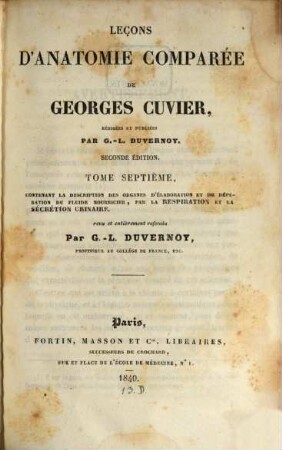 Leçons d'anatomie comparée de Georges Cuvier. 7, Contenant la description des organes d'élaboration et de dépuration du fluide nourricier par la respiration et la sécrétion urinaire