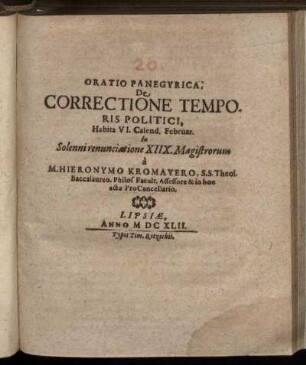 Oratio Panegyrica, De Correctione Temporis Politici, Habita VI. Calend. Februar. In Solenni renunciatione XIIX. Magistrorum