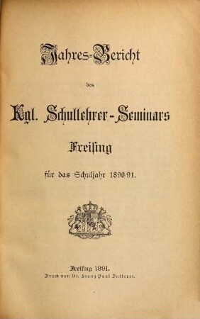 Jahres-Bericht des Kgl. Schullehrer-Seminars Freising. 1890/91