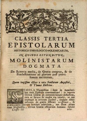 Fr. Ignatii Hyacinthi Amat De Graveson Ord. FF. Praedicatorvm Sacrae Facultatis Parisiensis Doctoris, ... Opera Omnia, 17. Continens Epistolarum Theologico-Historico-Polemicarum ad Amicum scriptarum, ... Classem Tertiam