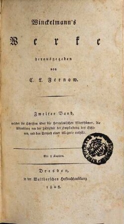 Winckelmann's Werke, 2. Welcher die Schriften über die Herculanischen Alterthümer, die Abhandlung von der Fähigkeit der Empfindung des Schönen, und den Versuch einer Allegorie enthält