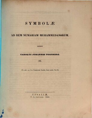 Symbolae ad rem numariam Muhammedanorum : ex Museo Regio Holmiensi (Ex Actis Societatis Scient. Upsal.). 3