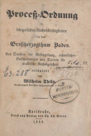 Proceß-Ordnung in bürgerlichen Rechtsstreitigkeiten für das Großherzogthum Baden : aus Quellen der Gesetzgebung, richterlichen Entscheidungen und Doctrin für praktische Rechtsgelehrte