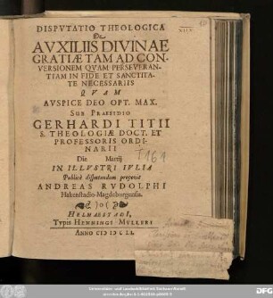 Disputatio Theologica De Auxiliis Divinae Gratiae Tam Ad Conversionem Quam Perseverantiam In Fide Et Sanctitate Necessariis