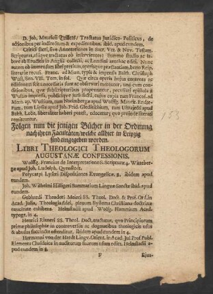 Folgen nun die jenigen Bücher in der Ordnung nach ihren Facultäten/ welche allhier in Leipzig sind eingegeben worden. Libri Theologici Theologorum Augustanae Confessionis.