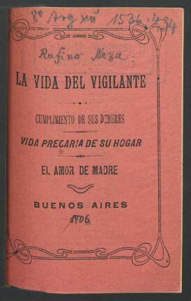 La vida del vigilante : complimentos de sus deberes ; vida precaria de su hogar ; el amor de madre