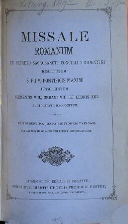 Missale Romanum : ex decreto Sacrosancti Concilii Tridentini restitutum, S. Pii V. Pontificis Maximi jussu editum, Clementis VIII. et Urbani VIII. auctoritate recognitum