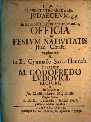 Diss. mor. Iudaeorum, qui in republica Christiana tolerantur, officia in festum nativitatis Jesu Christi explanans