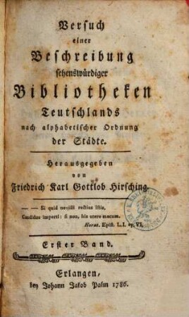 Versuch einer Beschreibung sehenswürdiger Bibliotheken Teutschlands nach alphabetischer Ordnung der Städte, 1