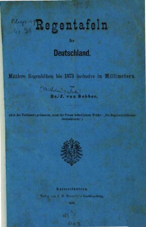 Regentafeln für Deutschland : Mittlere Regenhöhe bis 1873 inclusive in Millimetern.