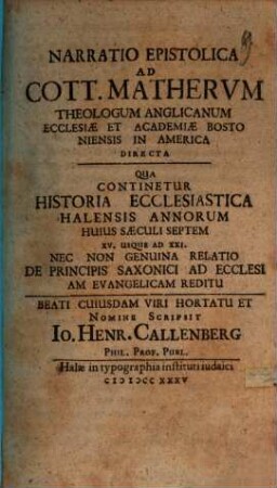 Narratio epistolica ad Cott. Matherum ... directa, qua continetur historia ecclesiastica Halensis annorum huius saeculi septem, XV usque XXI