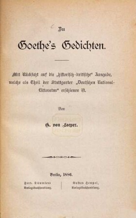 Zu Goethe's Gedichten : mit Rücksicht auf die historisch-kritische Ausgabe, welche als Theil der Stuttgarter "Deutschen National-Litteratur" erschienen ist