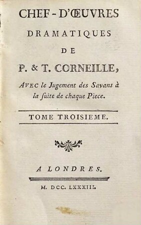 Chef-D'Oeuvres Dramatiques De P. & T. Corneille : Avec le Jugement des Savans à la suite de chaque Piece. 3