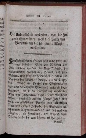 §. I. Die Unkeuschheit verderbet, was die Jugend Gutes hat; weil dieß Laster den Verstand auf die schlimmste Weise verblendet.