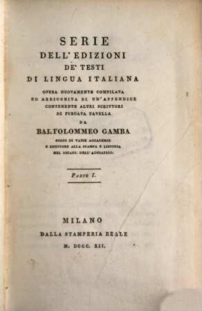 Serie dell'edizioni de'testi di lingua Italiana : opera nuovamente compilata ed arricchita di un'appendice contenente altri scrittori di purgata favella, 1
