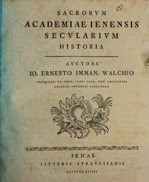 Sacrorvm Academiae Ienensis Secvlarivm Historia