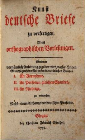 Die Kunst deutsche Briefe zu verfertigen : Nebst orthographischen Vorlesungen