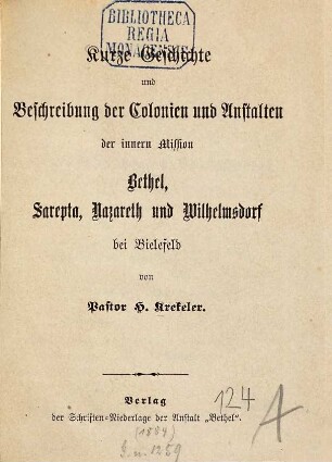 Kurze Geschichte und Beschreibung der Colonien und Anstalten der innern Mission Bethel, Sarepta, Nazareth und Wilhelmsdorf bei Bielefeld