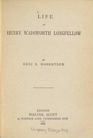 Life of Henry Wadsworth Longfellow : By Eric S. Robertson