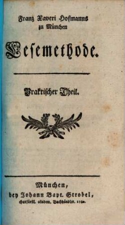 Franz Xaveri Hofmanns zu München Lesemethode. [2], Praktischer Theil