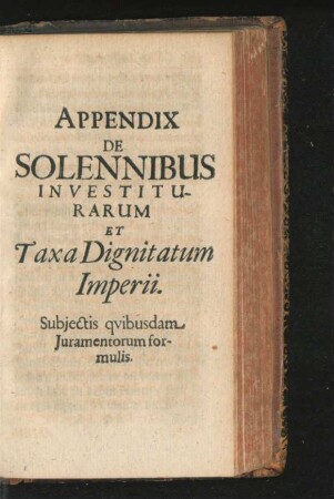 Appendix De Sollenibus Investiturarum Et Taxa Dignitatum Imperii.