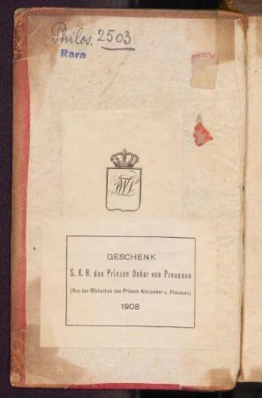 Geschenk S. K. H. des Prinzen Oskar von Preussen. (Aus der Bibliothek des Prinzen Alexander v. Preussen). 1908
