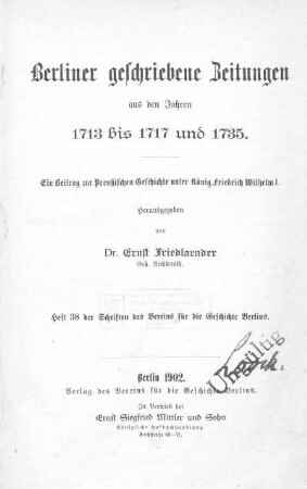 Berliner geschriebene Zeitungen aus den Jahren 1713 bis 1717 und 1735 : ein Beitrag zur Preussischen Geschichte unter König Friedrich Wilhelm I.