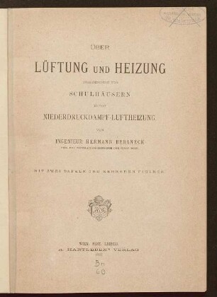 Über Lüftung und Heizung insbesondere von Schulhäusern durch Niederdruckdampf-Luftheizung