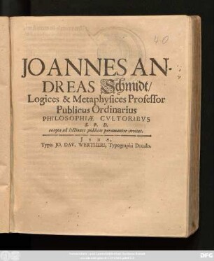 Joannes Andreas Schmidt/ Logices & Metaphysices Professor Publicus Ordinarius Philosophiae Cultoribus S. P. D. eosque ad lectiones publicas peramanter invitat : [P. P. d. 4. Nov. A. O. R. MDCLXXXIII.]
